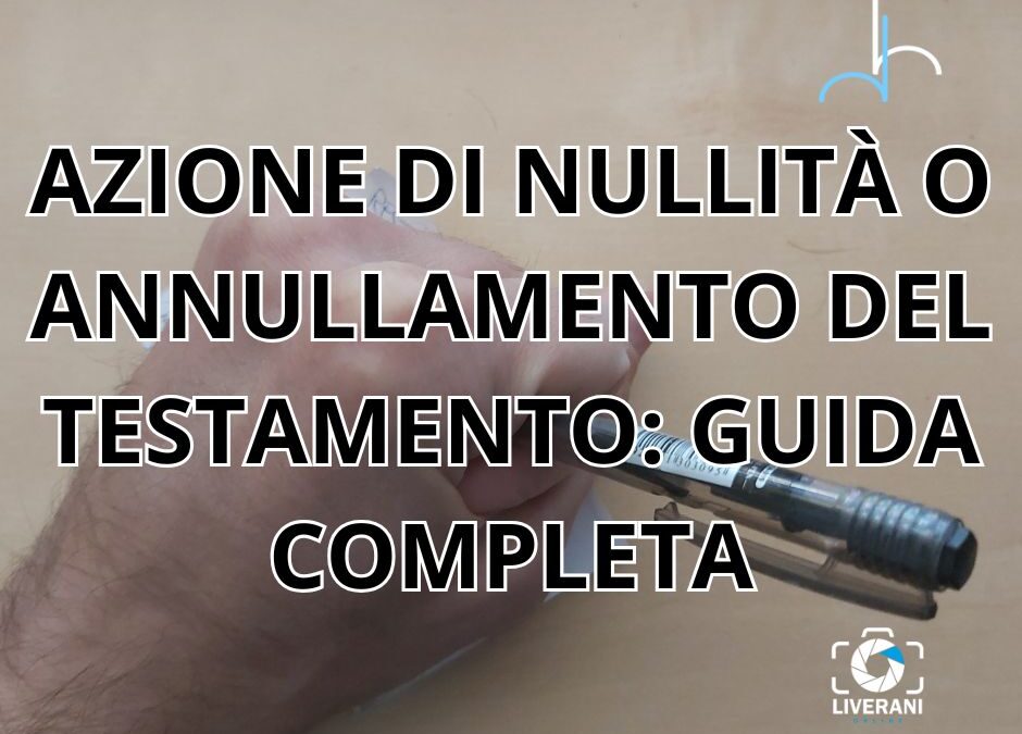 azione di nullità o annullamento del testamento